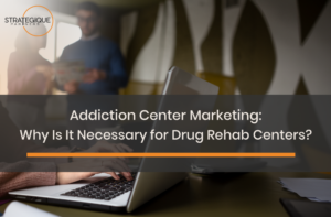 Ways to Market Your Addiction Treatment Center